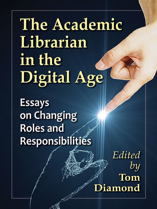 Title details for The Academic Librarian in the Digital Age by Tom Diamond - Available